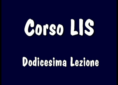 Corso LIS "1° e 2° livello" - 12° Lezione